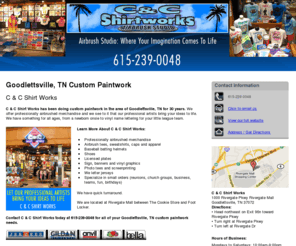 airbrushnashville.com: Custom Paintwork Goodlettsville,  TN
C & C Shirt Works  provides Custom Paintwork service to Goodlettsville,  TN. Let Our Professional Artists Bring Your Ideas To Life, Call 615-239-0048