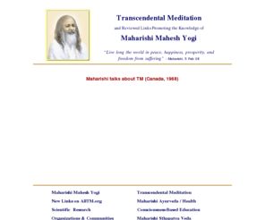 alltm.org: A Transcendental Meditation (TM) portal for teachings of Maharishi Mahesh Yogi
Maharishi's Transcendental Meditation - with lastest news, descriptions of TM programs, AllTM.org Maharishi Ayurveda Store and reviews of every internet site on Maharishi's programs and knowledge.