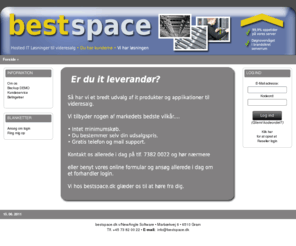 bestspace.dk: bestspace.dk  Hosting  Remote Backup  Hosted Exchange  Hosted Disk
bestspace.dk, hurtigt - effektivt - nemt.
Det bliver ikke meget nemmere at vedligeholde, redigere og administrere sin hjemmeside!