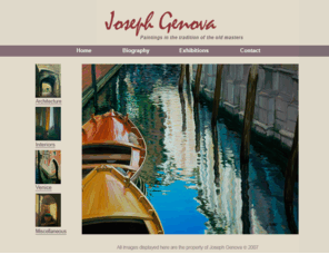 josephgenovafineart.com: Joseph Genova Fine Art
Joseph Genova is an artist whose oil paintings are in collections throughout the US and europe. Currently his work is being exibited at: Winstanley-Roark Gallery, Dennis Massachusssets, Horizon Fine Art Gallery, Jackson Hole, Wyoming, Owl 57
Gallery, Woodmere, New York, J.J. Gillespie Gallery, Pittsburgh,
Pennsylvania