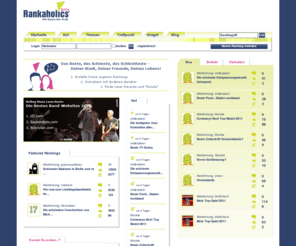 rankaholics.net: Rankings, Abstimmungen und Toplisten bei Rankaholics®
Die Ranking-Community: Große Ranking-Sammlung, von Mitgliedern erstellte Umfragen und persönliche Hitlisten – abstimmen, diskutieren und kommentieren!