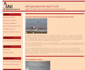 airnavigationinstitute.ch: PANS-OPS training, procedure design, training, pans ops, pans-ops, Instrument flight procedure design, ICAO doc. 8168, Aviation Training, RNAV, GNSS, ICAO, eurocontrol, air navigation
The ANI is specialized in flight procedure design and PANS-OPS training courses, ICAO doc. 8168, ARINC 424, Database coding, Instrument Flight Procedures, Geodesy, generally any training aimed at the flight procedure design community. The Air Navigation Institute has locations in Switzerland and Japan.
