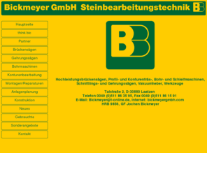 bickmeyergmbh.com: Bickmeyer GmbH Steinbearbeitungstechnik
Bickmeyer GmbH Steinbearbeitungstechnik vertreibt Hochleistungsbrückensägen, Profil- und Konturenfräs-, Bohr- und Schleifmaschinen, Schnittlings- und Gehrungssägen, Vakuumheber und Werkzeuge