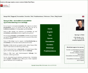 sprogogweb.dk: Freelance oversætter og korrekturlæser udfører korrektur og oversættelse på dansk engelsk tysk spansk svensk af høj kvalitet
Oversættelse og korrektur af alment og juridisk og teknisk sprog dansk engelsk tysk spansk svensk webdesign projektassistance på freelance basis