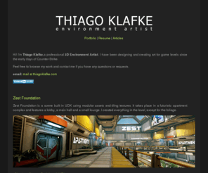 thiagoklafke.com: Thiago Klafke - Environment Artist
Digital portfolio of Environment Artist Thiago Klafke.