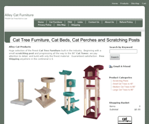 alleycatfurniture.com: Cat Tree Furniture, Cat Beds, Cat Perches and Scratching Posts
Quality hand made cat tree furniture that is sturdy, functional and aesthetically pleasing.  Packed with cat pleasing features at an affordable price.