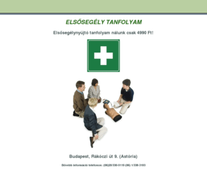 elsosegely-tanfolyam.hu: ELSŐSEGÉLY TANFOLYAM - ELSŐSEGÉLYNYÚJTÓ TANFOLYAM - ELSŐSEGÉLY NYÚJTÁS OKTATÁS ISKOLA KÉPZÉS VIZSGA OLCSÓ BUDAPEST - ELSŐSEGÉLY TANFOLYAM
Elsősegély nyújtó tanfolyam Budapesten féláron 3990 Ft