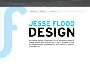 jesseflooddesign.com: Jesse Flood Graphic Design
Graphic Design, Jesse Flood, Philadelphia Pennsylvania, Mount Airy Pennsylvania, Chestnut Hill Pennsylvania, Graphic Arts, Logos, Letterhead, Business Cards, Corporate ID, Collateral, Marketing, Advertising, Environmental Design, Display