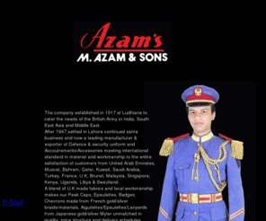 azamsons.com: Azams, M Azam & sons (manufacturer and exporter of Military uniforms and accessories
Uniforms and accessories manufacturer. We manufacture and supply uniforms, Caps, Berets, Leather Equipment, buttons and badges. aiguillettes and epaulettes.