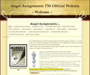 angelassignmentstm.com: Angel Assignments Official Website
Fun & Playful Lessons With Our Angels. Learn about the Angels, Archangels, Angel hierarchy, Angel numbers And Angel symbols. Channel With The Archangels~ Michael, Gabriel, Raphael, Uriel, Jophiel, Chamuel, Zadkiel, Sandalphon,Metatron, Celestiel, Ophaniel, Bodiel, Anael and more!