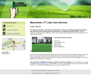 lawn-doctor-ct.com: Lawn Care Services Manchester, CT ( Connecticut ) - Lawn Doctor
Lawn Doctor of  Manchester, CT provides comprehensive and professional lawn care services. Call 860-248-4113 for a free lawn evaluation.