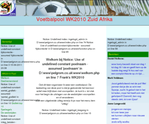 pelgrom.co.uk: Frank's WK2010
Voetbalpool script gemaakt door Jeroen Verduin. Voorbeeld op http://voetbalpoeltje.nl/. http://voetbalpoeltje.nl/forum