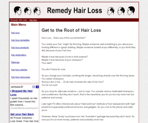 remedy-hair-loss.com: Remedy Hair Loss
Learn how to restore thinning hair and improve a receding hairline.