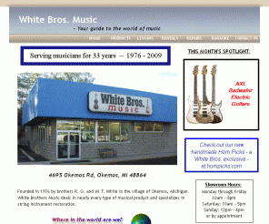 whitebrosmusic.com: Home
White Bros. Music retail and internet sales, located in Okemos, Michigan for 33 years.