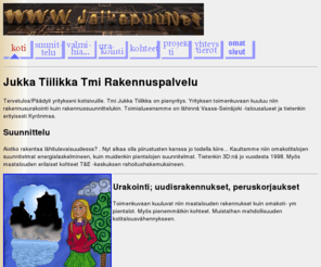 jalkapuu.net: Rakennuspalvelu Jukka Tiilikka
Asuinrakennusten ja maatalousrakennusten suunnitelmat, urakointi