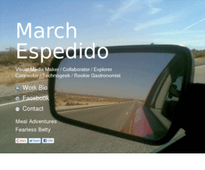 marchest.com: March Espedido
Visual Media Maker / Collaborator / Explorer Connector / Technogeek / Rookie Gastronomist