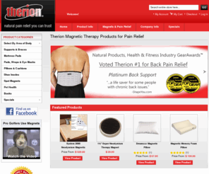 medicalmagnet.com: Therion Magnetic Therapy Products for Pain Relief and Sleep
Award-winning magnetic therapy products for pain relief and more restful sleep. Endorsed by major health organizations, Therion manufactures the only professional-grade magnet therapy products in the USA.