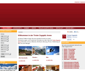 zugspitz-arena.com: Zugspitz Arena - Hotel Ferienwohnung Ehrwald, Lermoos, Biberwier, Bichlbach, Berwang, Zugspitzarena
Hotel, Ferienwohnung, Pension, Appartement - die besten Angebote in Ehrwald, Lermoos, Biberwier, Bichlbach, Berwang auf der Plattform der Tiroler Zugspitz Arena. Viele Informationen über das Zugspitzgebiet und die Urlaubs-Orte der Tiroler Zugspitz Arena.