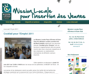 missionlocale-evreux.com: Mission Locale Pays d'Evreux et Eure Sud
Au cœur du service public de l’emploi, la Mission Locale intervient auprès des jeunes de 16 à 25 ans sortis du système scolaire. Elle accompagne individuellement chaque année plus de 3 000 jeunes sur un tiers du département afin de les aider à surmonter les obstacles à leur insertion professionnelle et sociale. 