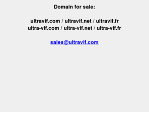 ultravif.com: Domain for sale ultravif.com / ultravif.net / ultravif.fr - Domaine à vendre : ultravif.com / ultravif.net / ultravif.fr
Domain for sale ultravif.com / ultravif.net / ultravif.fr - Domaine à vendre : ultravif.com / ultravif.net / ultravif.fr