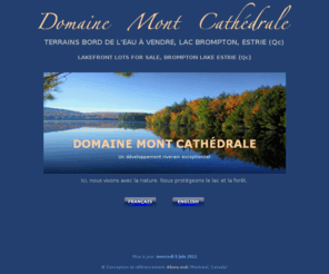 montcathedrale.com: Terrains à vendre bord eau Estrie
Terrains prestigieux à vendre sur les rives du grand lac Brompton en Estrie (Québec, Canada), au coeur d'une forêt centenaire. Nature sauvage et protégée. Lakefront lots for sale, Brompton Lake (Qc).