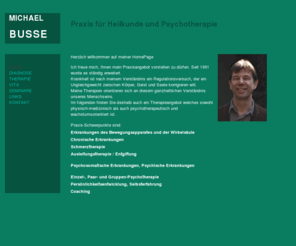 bussepraxis.info: Kontakt
Ganzheitliches Praxiskonzept der Heilpraxis Busse für Körper, Geist u. Seele, Chiropraktik, Rebalancing, Cellsymbiosis, Entgiftung,  Chelat, Einzel-, Paar- u. Gruppenpsychotherapie, Persönlichkeitsentwicklung, Selbsterfahrung, Coaching, Seminare