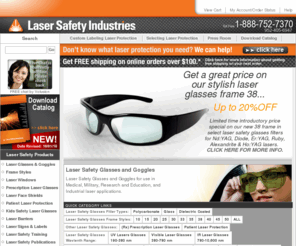 lasersafetyindustries.net: Laser safety glasses & goggles, face shields, barriers & curtains, viewing windows, danger signs & labels, training, prescription laser glasses, & patient protection.
Laser Safety Industries supplies laser safety glasses, goggles, face shields, barrier, curtains, viewing windows, danger signs, labels, training, prescription laser glasses, and patient protection for lasers Nd AG, Diode, CO2, Diode, Alexandrite.