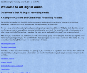 alldigitalaudio.com: All Digital Audio
We provide high-quality and affordable performance tracks, audio recording services for musicians,
song-writers, entertainers, collectors, and audio professionals, also enthusiasts of all description.