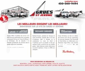 gruesstjerome.com: Grues saint-jerome, le service de grues #1 de la Rive-Nord et des Laurentides
L'expertise et le professionnalisme des grutiers de Grues Saint-Jérôme provient d'une passion qu'ils ont en commun, LES GRUES! Service de grues St-Jerome est parfait pour votre projet de construction ou pour votre chantier industriel, pour tout travaux de levage de la Rive-Nord de Montreal jusqu'à Mont-Laurier en passant bien sur par les Laurentides.