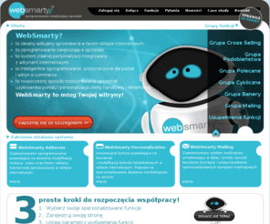 kupisz.net: WebSmarty.net - profesjonalna personalizacja -
WebSmarty to system zaawansowanego personalizowania stron internetowych, oferty sklepów internetowych, jak również wysyłanych malingów. Umożliwia pokazanie dokładnie togo czego oczekuje i szuka użytkownik twojej strony.