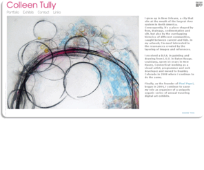 colleentullyart.com: Colleen Tully
I grew up in New Orleans, a city that sits at the mouth of the largest river system in North America