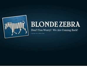 blondzebra.com: Blonde Zebra
Blonde Zebra