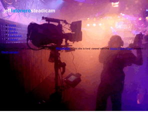 jefflatonero.com: Jeff Latonero Steadicam Operator | New York
Jeff Latonero is a Steadicam Operator in the New York City area and beyond...