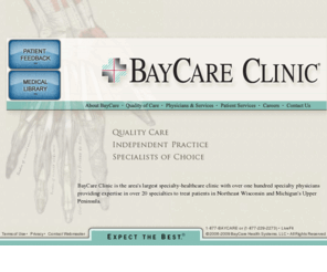 288vein.com: BayCare Clinic
Baycare Clinic is the largest specialty health care clinic in Northeast Wisconsin and the Upper Peninsula of Michigan.  One hundred specialty physicians provide treatment and expertise in more than twenty specialties. 