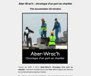aber-wrach.com: Aber-Wrac'h : le film
Site officiel du film «Aber-Wrac'h : chronique d'un port en chantier» : infos, photos et vidéos.