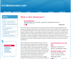 skinmoisturizer.com: Skin Moisturizer | Skin Moisturizers | SkinMoisturizer.com
SkinMoisturizer.com is a resource and information site dedicated to skin moisturizer. Find everything you will need to know about skin moisturizers before making a purchase.