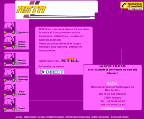 location-vente-chariots-elevateurs-nacelles-haute-savoie.com: MSTM agent Still vente et location chariots élévateurs, plateformes, 

nacelles
mstm vend et loue des chariots elevateurs et nacelles pieces detachees neuves et occasion toutes marques, maintenance et sav