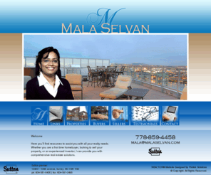 malaselvan.com: Mala Selvan malaselvan.com Realtor in Surrey with Sutton premier
My service is Real Estate Sales for residential and estate homes. My commitment is to assist you with making a knowledgeable decision when it comes to the purchase and sale of real estate.  I am a licensed Realtor who is professional and knowledgeable. I have all the latest marketing information and technology that will help achieve the results you are looking for. Whether you're buying or selling, or simply wanting to stay informed on the real estate market, allow me to share my skills and guarantee a happy success. For effective, confidential and excellent service call Mala Selvan today!