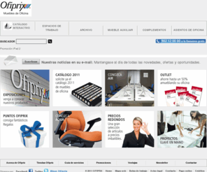 ofiprix.com: OFIPRIX ® | Muebles Oficina | Mobiliario de Oficina | Sillas y Mesas
OFIPRIX ®: Muebles de Oficina, Sillas, Mesas y Mobiliario de oficina. Una amplia colección de líneas de mobiliario operativo tanto para puestos individuales como compartidos. Infinitas variantes a un precio fantástico. Somos fabricantes.