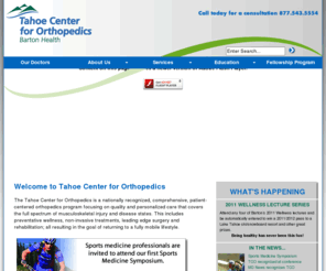 tahoeorthopedics.com: Tahoe Center for Orthopedics
Tahoe Center for Orthopedics - a comprehensive, patient-centered orthopedics program available in Lake Tahoe, the Carson Valley and the surrounding area.