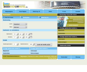 boekhieruwhotel.nl: BoekHierUwHotel.nl - Online hotelboekingen - Zoeken
Zoeken naar hotels in Nederland, Duitsland en Belgie. Online boeken en zonder boekingskosten!