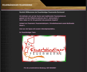 feuerwerke.mobi: FEUERWERK VON FEUERBÄNDIGER FEUERWERKE AUS DORTMUND! 0231-86429931
FEUERWERK für Hochzeiten, Geburtstage und Anlässe aller Art. Freude am Feuer mit FEUERBÄNDIGER FEUERWERKE!!!!!