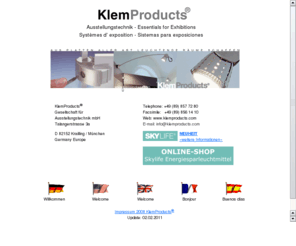 klemproducts.com: KlemProducts - Plattenverbinder, Ausstellungssysteme, panel connectors, exhibition lighting
KlemProducts - Plattenverbinder, Ausstellungssysteme, Ausstellungsbeleuchtung, Bilderleuchten, Plattenbeschläge, Verbinderknoten, exhibition systems, panel connectors, lighting