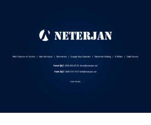 neterjan.net: Neterjan | Bireysel | Web Tasarım ve Yazılım | Alan Adı Kaydı | 
Barındırma | Google Kayıt İşlemleri | Elektronik Katalog | E-Bülten | Dijital 
Sunum
Neterjan | Bursa'nın Web Çözüm Ortağı