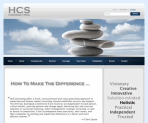 5-liner.org: Welcome to HCS-CONSULTING Online!
Based on many years of experience, studies and a vision HCS-CONSULTING was created by its Founder and Managing Director Hans C. Steckling in 2003 representing a new value creation concept, i.e. next practice HC management. Specializing in leadership- and human capital consulting services, the firm offers a new and unique symbiosis of next generation executive search services and management, as well as business strategy consulting. Cooperating with few selected clients per industry in close partnership is part of the principle.