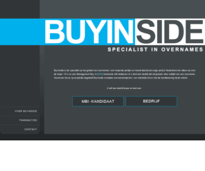 buyinside.nl: BuyInside :: Home
BuyInside realiseert een bedrijfsovername voor management buy in (mbi) kandidaten