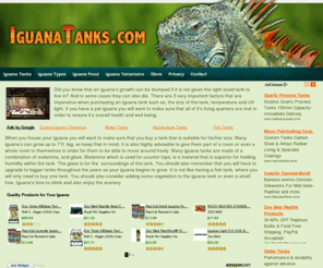 iguanatanks.com: Iguana Tanks
Iguana tanks are a great way to keep your pet iguana in a safe and secure environment.  Iguana tanks are cheap and can be purchased from any pet store.