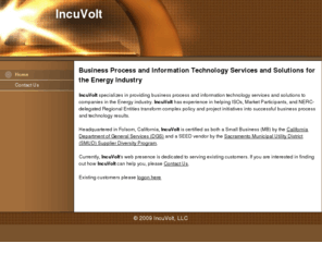 incuvolt.com: IncuVolt - Business Process and Information Technology Services and Solutions for the Energy Industry
IncuVolt - Business Process and Information Technology Services and Solutions for the Energy Industry