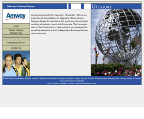 amway-uy.com: Amway Uruguay - Official Amway Uruguay Site at Amway-uy.com
Amway Uruguay - Official Amway Uruguay Site at Amway-uy.com. Amway Uruguay is part of the Amway Global Community, the official Uruguay Affiliate of Amway, the global leader in multilevel marketing.  Visit Amway Uruguay at www.Amway-uy.com.