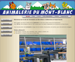 animalerie-montblanc.com: Animalerie du Mont-Blanc Sallanches Haute Savoie 74 - Présentation animalerie 74 Haute Savoie
Animalerie du Mont-Blanc Sallanches Haute Savoie 74 Animalerie